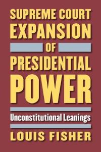 Book Cover for Supreme Court Expansion of Presidential Power by Louis Fisher