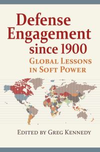 Book Cover for Defense Engagement Since 1900 by Greg Kennedy