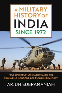 Book Cover for A Military History of India Since 1972 by Arjun Subramaniam