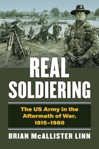 Book Cover for Real Soldiering by Brian McAllister Linn