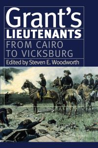 Book Cover for Grant's Lieutenants. From Cairo to Vicksburg by Steven E Woodworth