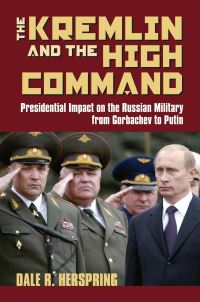 Book Cover for The Kremlin and the High Command by Dale R Herspring
