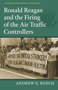 Book Cover for Ronald Reagan and the Firing of the Air Traffic Controllers by Andrew E Busch