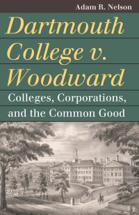 Book Cover for Dartmouth College V. Woodward by Adam R Nelson