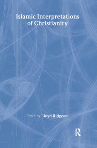 Book Cover for Islamic Interpretations of Christianity by Lloyd V J Ridgeon