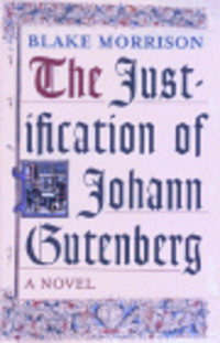 Book Cover for The Justification of Johann Gutenberg by Blake Morrison