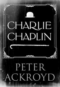 Book Cover for Charlie Chaplin by Peter Ackroyd