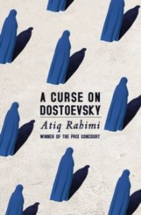 Book Cover for A Curse on Dostoevsky by Atiq Rahimi
