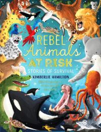 Book Cover for Rebel Animals at Risk by Kimberlie Hamilton