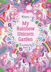 Book Cover for My Rainbow Unicorn Garden Activity Book by Emily Hibbs, Royal Horticultural Society Great Britain