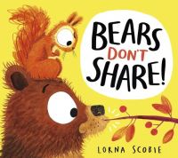Book Cover for Bears Don't Share! by Lorna Scobie