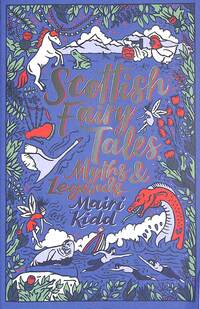 Book Cover for Scottish Fairy Tales, Myths & Legends by Mairi Kidd