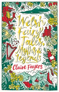 Book Cover for Welsh Fairy Tales, Myths & Legends by Claire Fayers