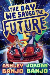 Book Cover for The Day We Saved the Future by Ashley Banjo, Jordan Banjo, Alexandra Sheppard