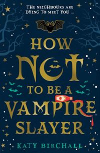 Book Cover for How Not to Be a Vampire Slayer by Katy Birchall