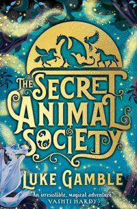 Book Cover for The Secret Animal Society by Luke Gamble