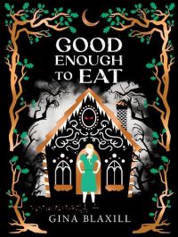 Book Cover for Good Enough to Eat by Gina Blaxill