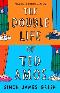 Book Cover for The Double Life of Ted Amos by Simon James Green