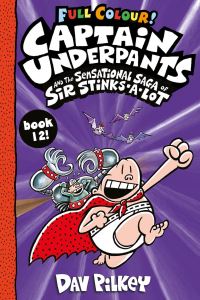 Book Cover for Captain Underpants and the Sensational Saga of Sir Stinks-A-Lot by Dav Pilkey, Jose Garibaldi, Wes Dzioba