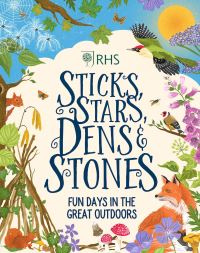 Book Cover for Sticks, Stars, Dens & Stones by Emil Fortune, Royal Horticultural Society Great Britain