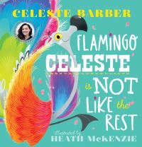 Book Cover for Flamingo Celeste Is Not Like the Rest by Celeste Barber
