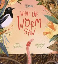 Book Cover for What the Worm Saw by Emil Fortune, Royal Horticultural Society Great Britain