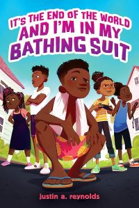 Book Cover for It's the End of the World and I'm in My Bathing Suit by Justin A Reynolds