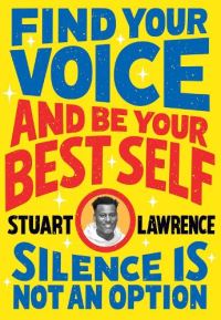 Book Cover for Silence Is Not an Option. Find Your Voice and Be Your Best Self by Stuart Lawrence