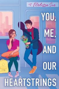 Book Cover for You, Me and Our Heartstrings by Melissa See