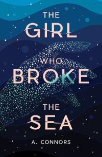 Book Cover for The Girl Who Broke the Sea by A Connors