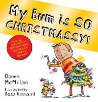 Book Cover for My Bum Is So Christmassy! by Dawn McMillan