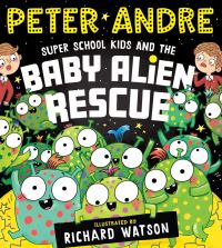 Book Cover for Super School Kids and the Baby Alien Rescue by Peter Andre