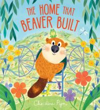 Book Cover for The Home That Beaver Built by Christine Pym