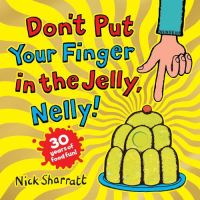 Book Cover for Don't Put Your Finger in the Jelly, Nelly! by Nick Sharratt