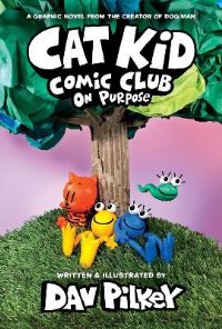Book Cover for Cat Kid Comic Club. On Purpose by Dav Pilkey, Jose Garibaldi