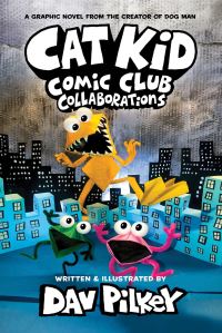 Book Cover for Cat Kid Comic Club. Collaborations by Dav Pilkey, Jose Garibaldi