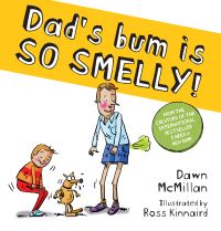 Book Cover for Dad's Bum Is So Smelly! by Dawn McMillan