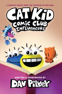Book Cover for Cat Kid Comic Club. Influencers by Dav Pilkey, Jose Garibaldi, Wes Dzioba