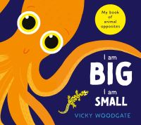 Book Cover for I Am Big, I Am Small by Vicky Woodgate