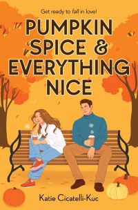 Book Cover for Pumpkin Spice & Everything Nice by Katie CicatelliKuc