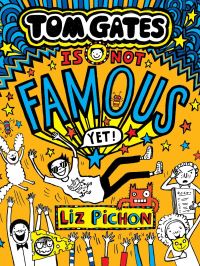Book Cover for Tom Gates Is Not Famous (Yet) by Liz Pichon