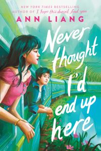 Book Cover for Never Thought I'd End Up Here by Ann Liang