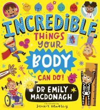 Book Cover for Incredible Things Your Body Can Do! by Dr Emily MacDonagh