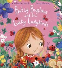 Book Cover for Betsy Buglove and the Lucky Ladybirds by Catherine Jacob