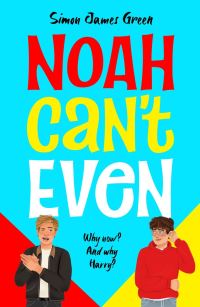 Book Cover for Noah Can't Even by Simon James Green