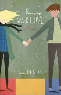Book Cover for To Romania With Love by Tessa Dunlop