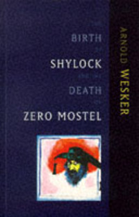 Book Cover for The Birth of Shylock and the Death of Zero Mostel by Arnold Wesker