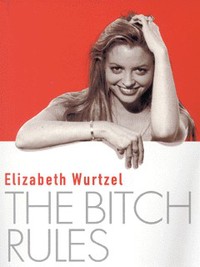 Book Cover for The Bitch Rules by Elizabeth Wurtzel