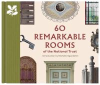 Book Cover for 60 Remarkable Rooms of the National Trust by Elizabeth Green, Lucy Porten, James Rothwell