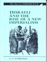 Book Cover for Disraeli and the Rise of a New Imperialism by C C Eldridge